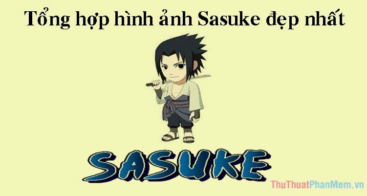 Sasuke Uchiha - Bộ sưu tập ảnh đẹp nhất