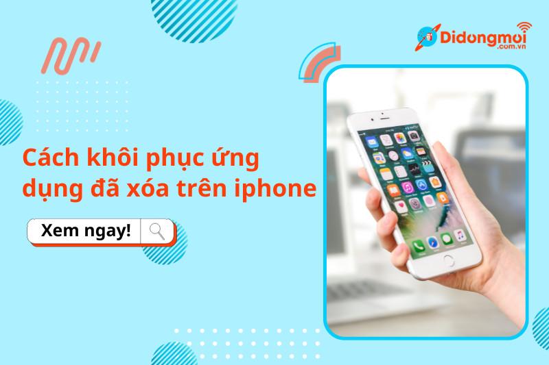 cách khôi phục ứng dụng đã xóa trên iphone