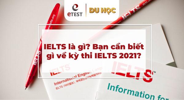 IELTS Là Gì? Bạn cần biết gì về kỳ thi IELTS 2022?