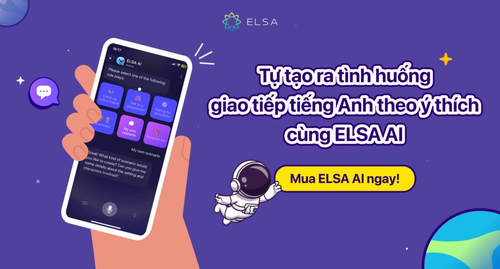 Tự tạo ra tình huống giao tiếp tiếng Anh theo ý thích cùng ELSA AI