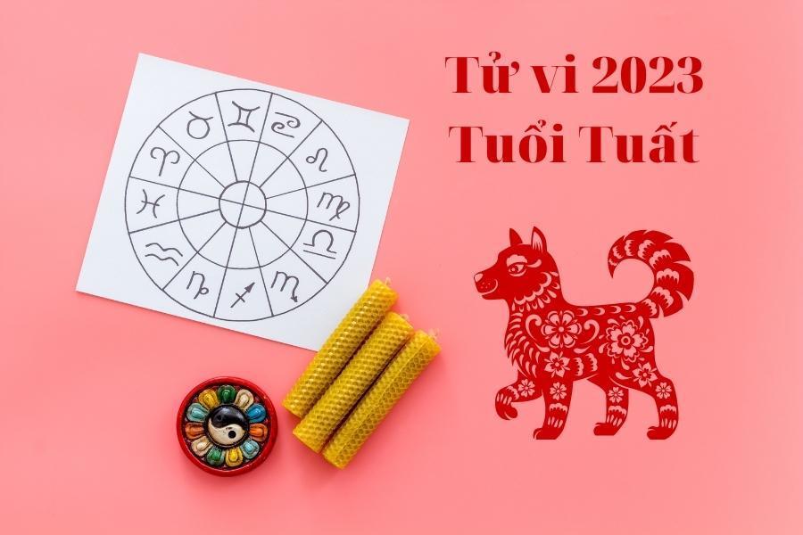 Tử Vi Tuổi Tuất Năm 2023 Tốt Hay Xấu? Hợp Màu Gì? Nên Kiêng Gì?