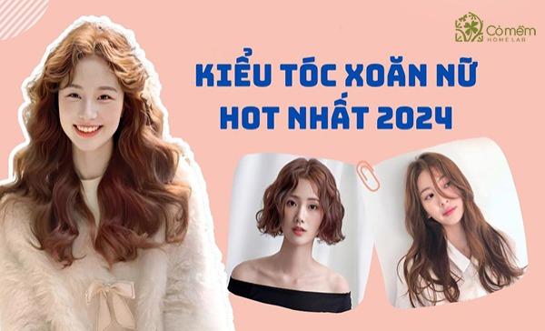 Top 15+ kiểu tóc xoăn nữ thời thượng, cuốn hút nhất 2024