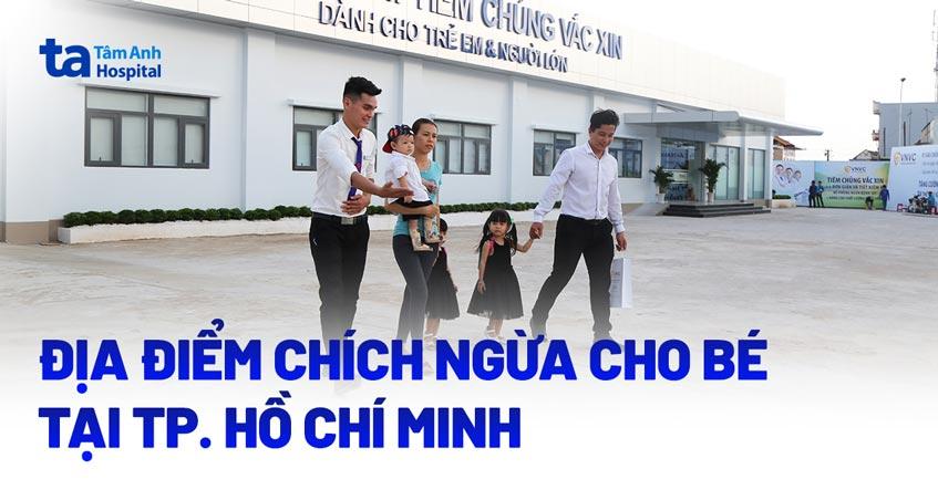 33 địa điểm chích ngừa cho bé ở TPHCM uy tín hàng đầu 2024