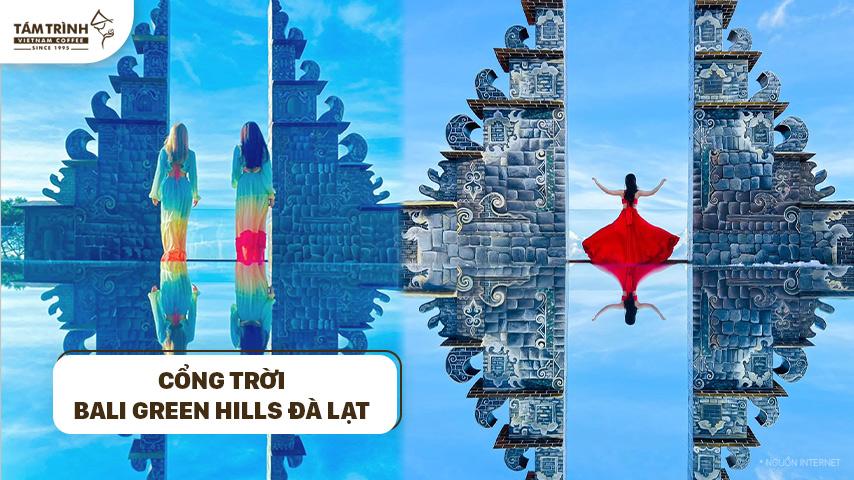 Cổng Trời Bali Green Hills Đà Lạt – Điểm Check-in Độc Đáo