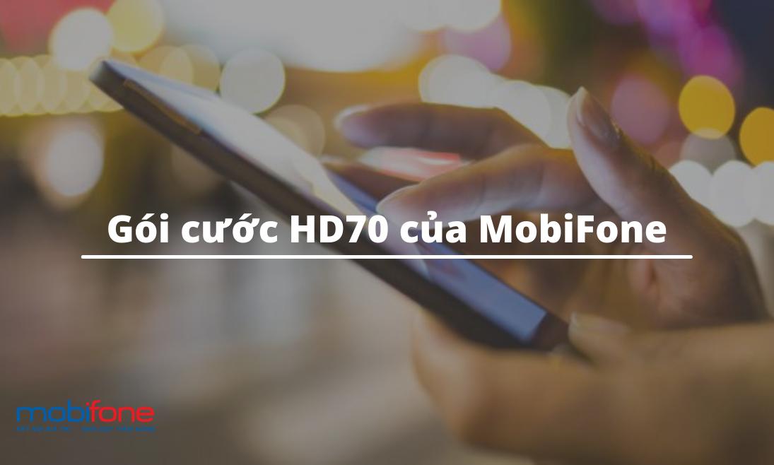 Đăng ký gói cước HD70 của MobiFone nhận ngay 6GB/ tháng