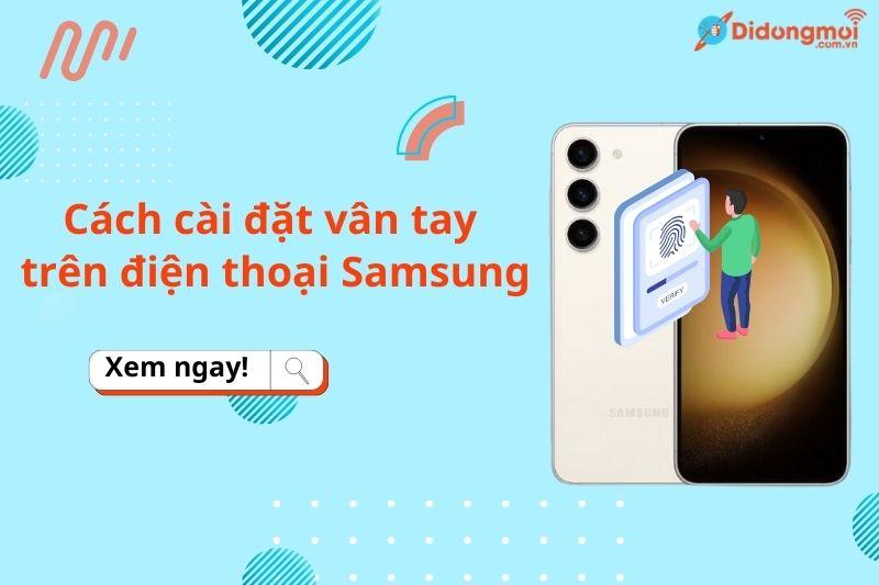 Cai cam bien van tay tren dien thoai Samsung