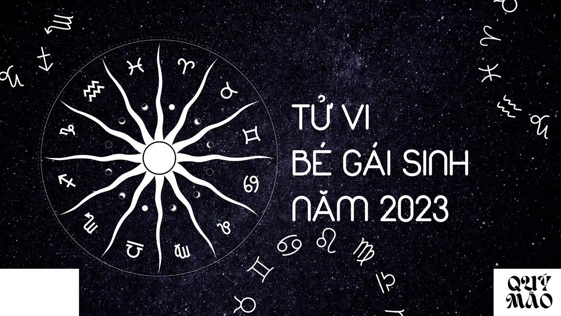 Tử vi của bé gái sinh vào năm 2023