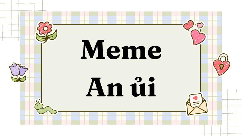 99+ ảnh meme an ủi, bộ sưu tập ảnh an ủi, chia buồn cute