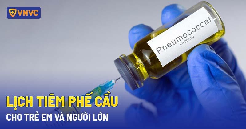 Lịch tiêm phế cầu cho trẻ em và người lớn [Cập nhật mới nhất]