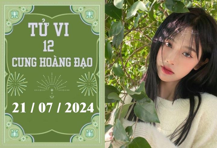 Tử vi 12 cung hoàng đạo ngày 21/7: Kim Ngưu thiếu động lực, Bảo Bình phát triển