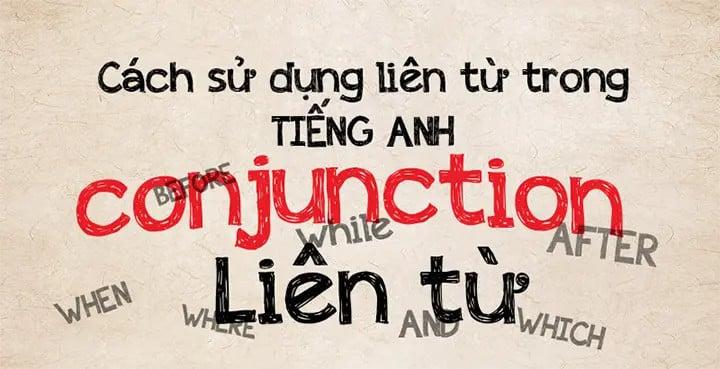 Cách sử dụng Liên từ trong tiếng Anh chi tiết và đầy đủ nhất!