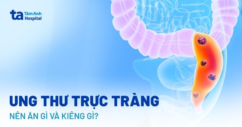 ung thư trực tràng nên ăn gì