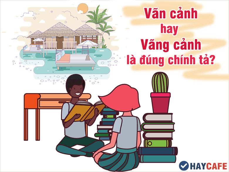 Vãn cảnh hay Vãng cảnh là đúng