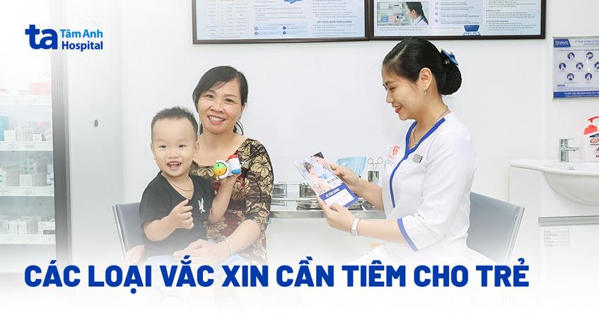 Các loại vắc xin cần tiêm cho trẻ theo độ tuổi, bố mẹ nên biết