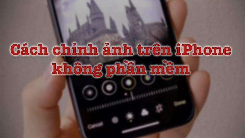 Cách chỉnh ảnh trên iPhone không phần mềm