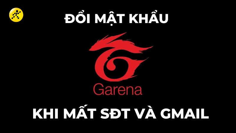 Hướng dẫn đổi mật khẩu Garena khi mất sđt và gmail mới nhất