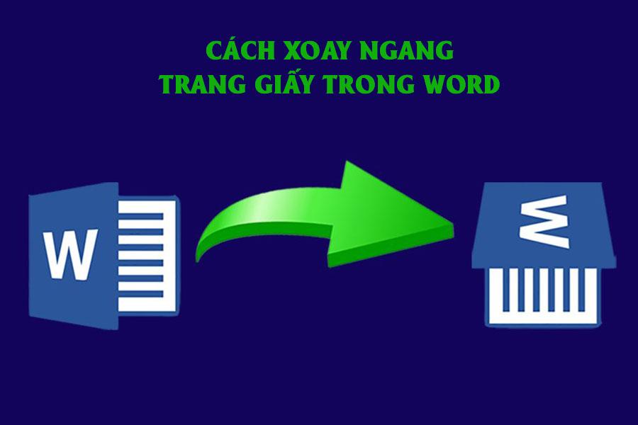 Mẹo nhỏ hướng dẫn cách xoay ngang trang giấy trong word cực nhanh