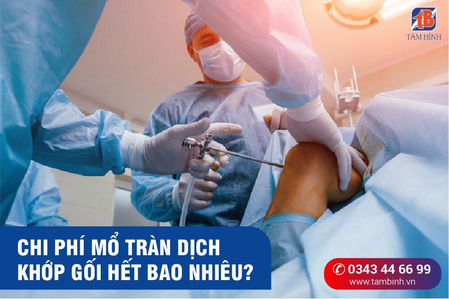 Chi phí mổ tràn dịch khớp gối là bao nhiêu? Đắt hay rẻ?