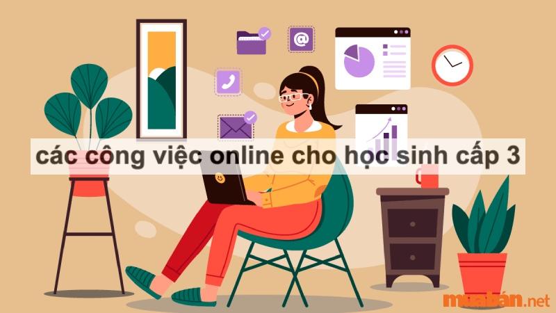 Các công việc online cho học sinh cấp 3 linh hoạt, dễ kiếm tiền