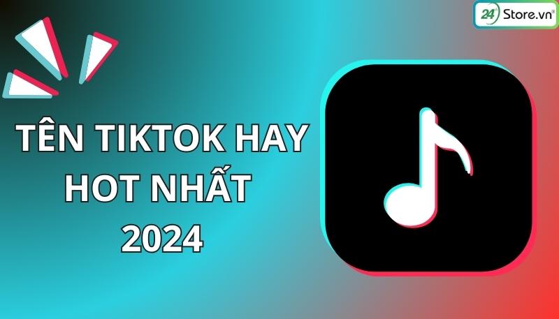 tên tiktok hay hot nhất 2024