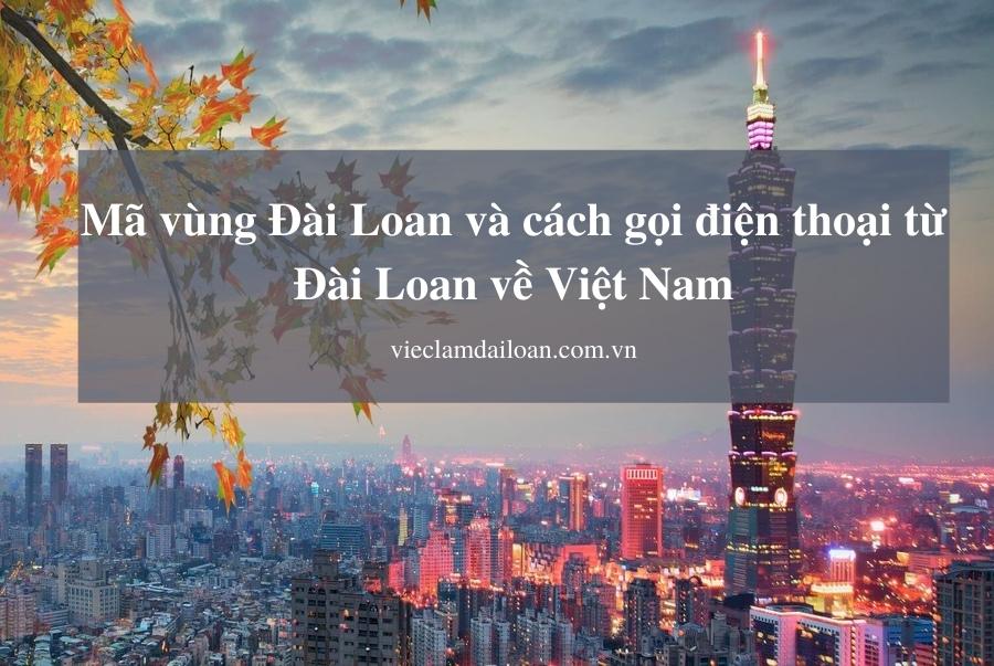 Mã vùng Đài Loan, Cách gọi điện từ Đài Loan về Việt Nam