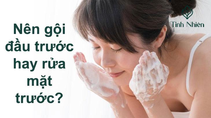 Nên gội đầu trước hay rửa mặt trước