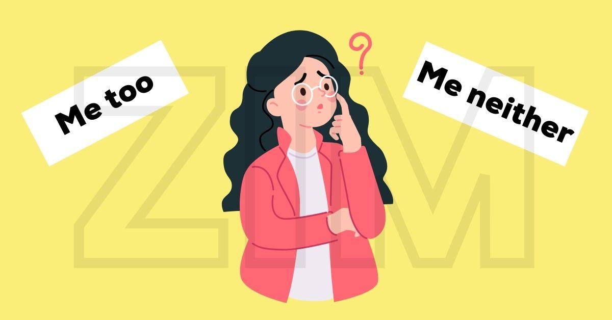 Me too và Me neither | Phân biệt cách sử dụng