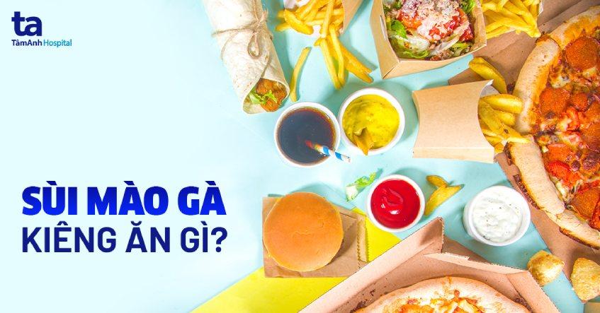 Sùi mào gà kiêng ăn gì? Dinh dưỡng và 7 thực phẩm cần tránh