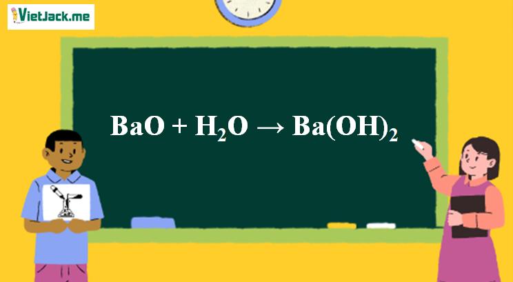 BaO + H2O → Ba(OH)2 | BaO ra Ba(OH)2