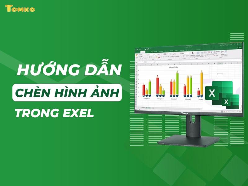 Cách chèn hình ảnh vào Excel vừa ô