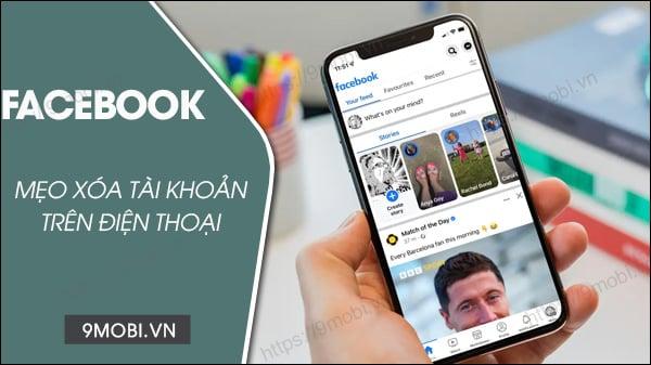 Bí quyết xoá tài khoản Facebook vĩnh viễn hoặc tạm thời trên Android, iPhone và PC