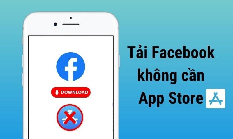 Cách tải Facebook cho iPhone không cần App store đơn giản nhất