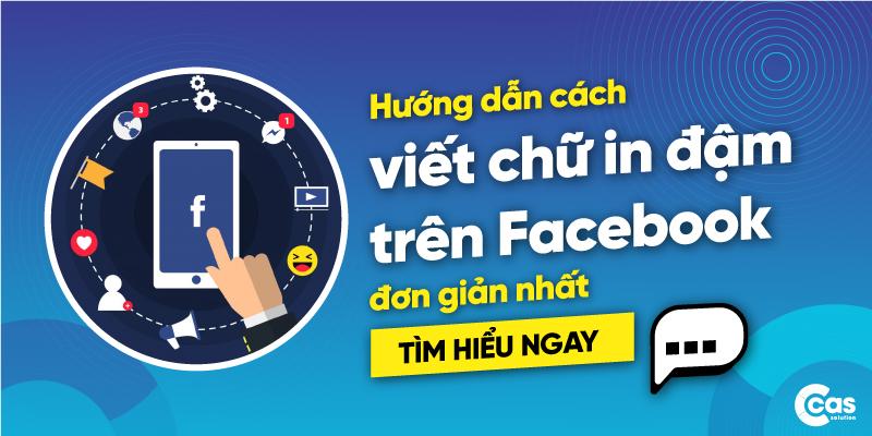 Hướng dẫn cách viết chữ in đậm trên Facebook đơn giản, nhanh chóng