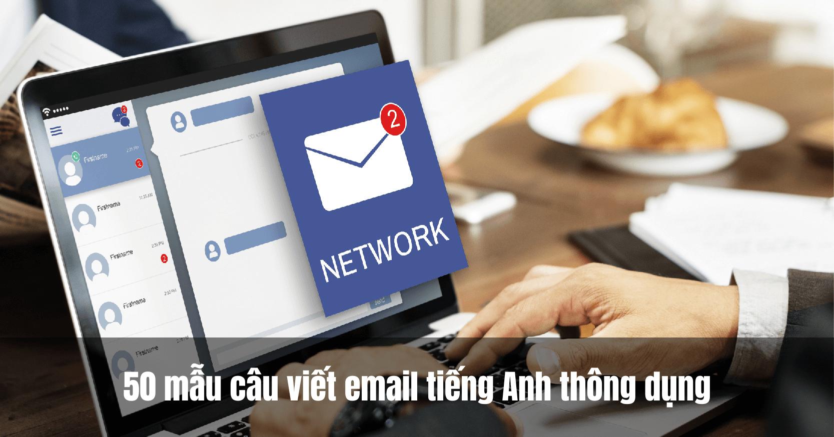 50 mẫu câu viết email tiếng Anh thông dụng được đánh giá cao nhất