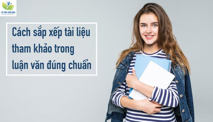 Cách sắp xếp tài liệu tham khảo trong luận văn đúng chuẩn