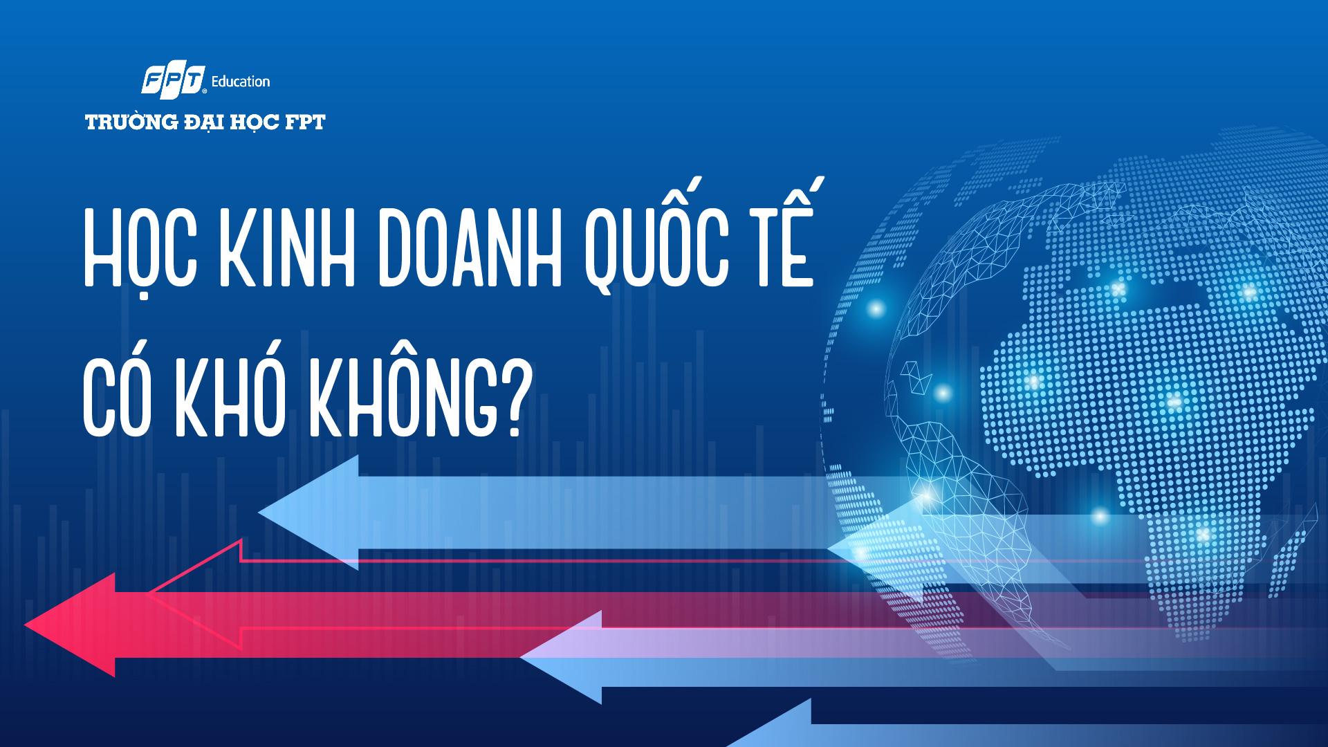 học kinh doanh quốc tế có khó không