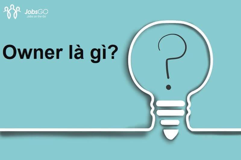 Owner là gì? Phân biệt Owner với CEO và Founder