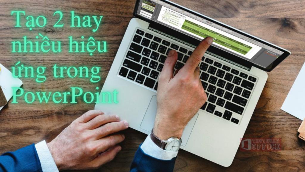 Cách tạo 2 hiệu ứng trong PowerPoint 2010 chạy cùng lúc hoặc theo trình tự định sẵn