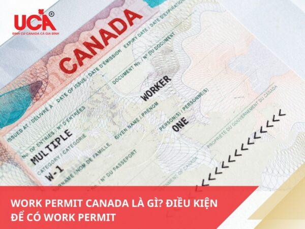 Canada Work Permit là gì? Điều kiện để có Work Permit