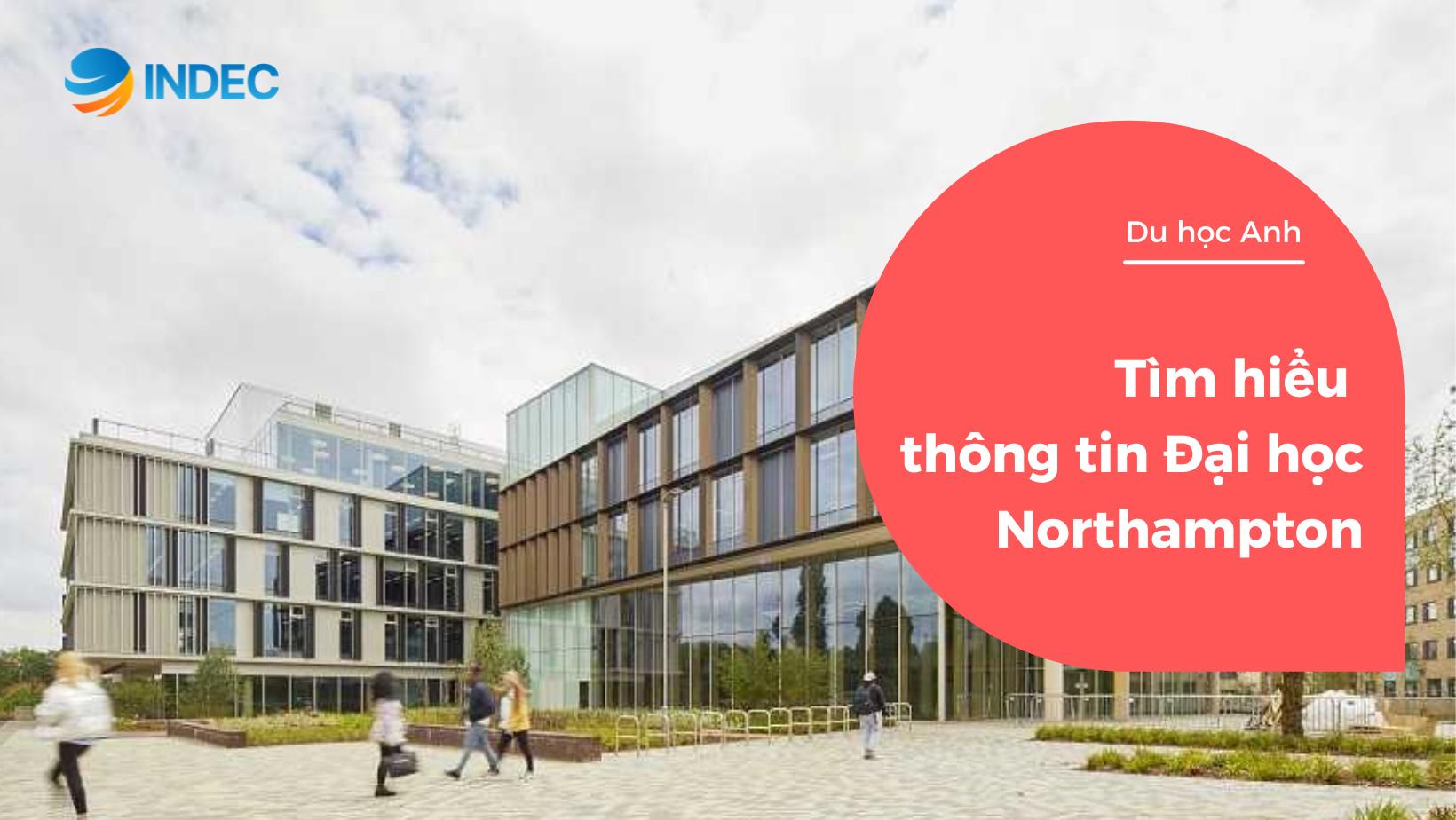 Du học Anh: Thông tin trường đại học Northampton (Updated)