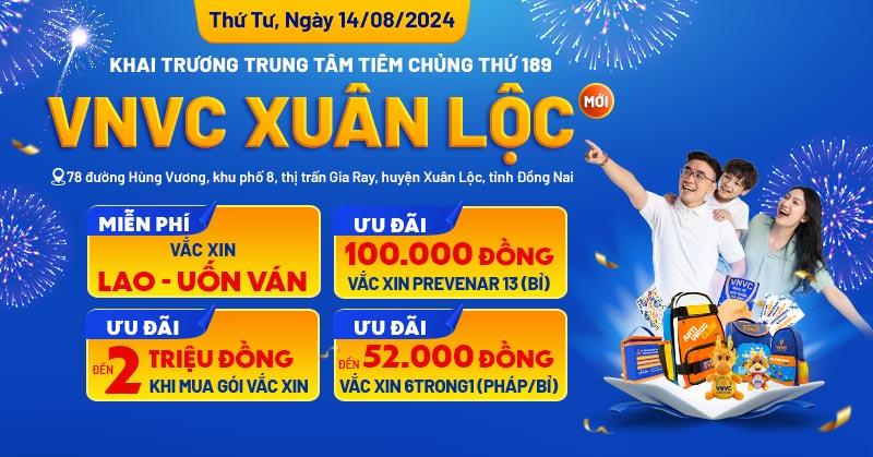 Khai trương VNVC Xuân Lộc: Địa chỉ, số điện thoại, giờ làm việc