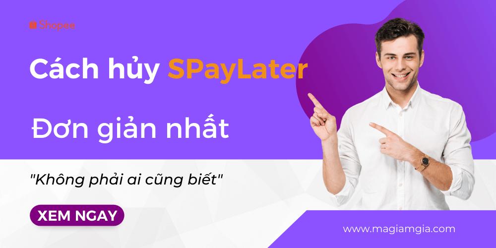 cách hủy SPayLater