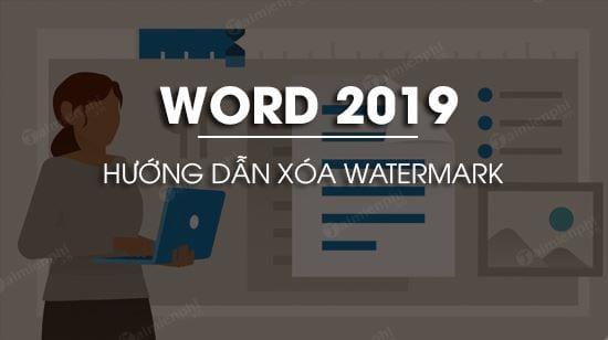 Xóa bỏ dấu watermark trong Word 2019