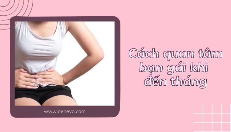 Cách quan tâm con gái khi đến tháng