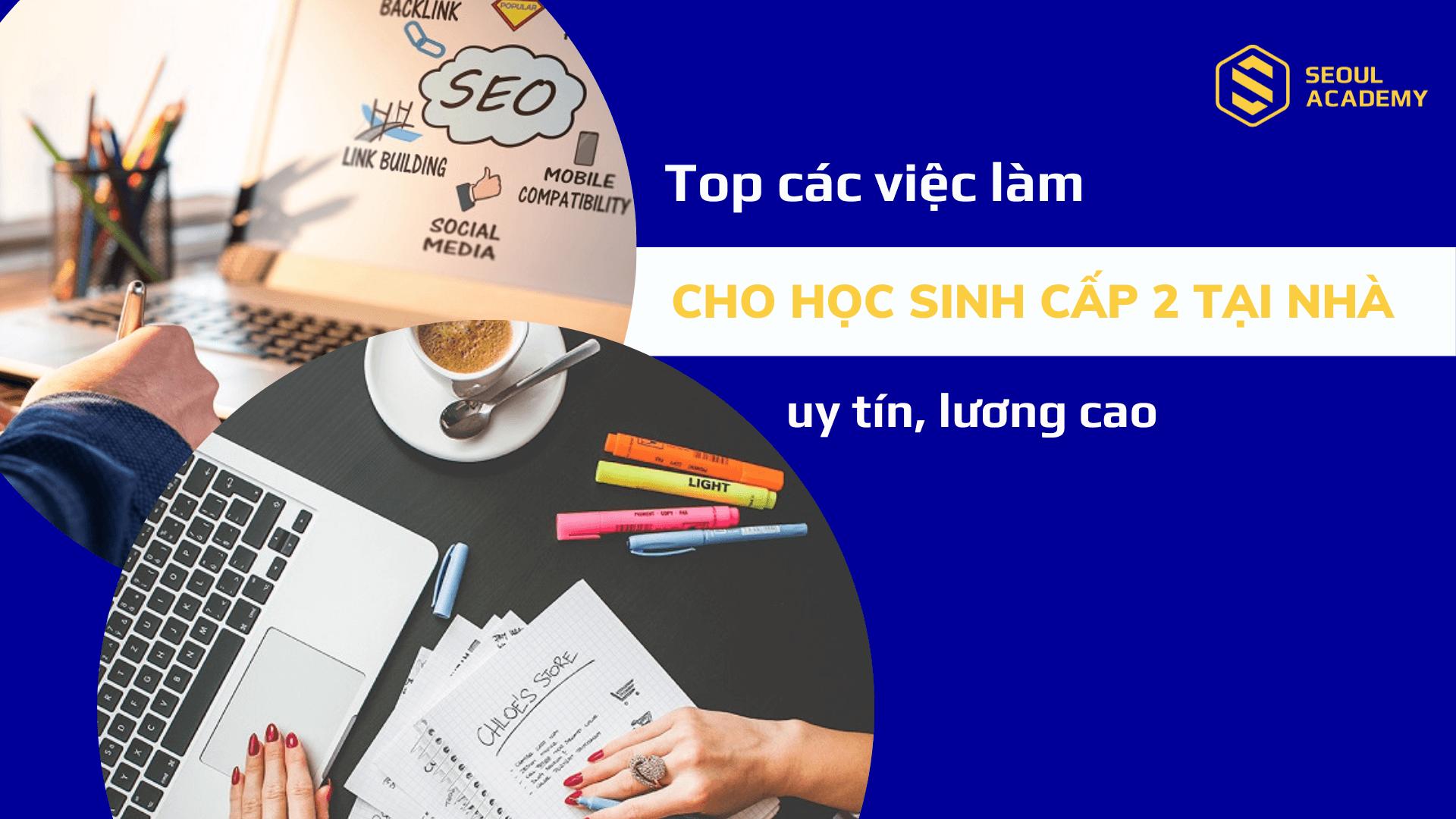 Top các việc làm cho học sinh cấp 2 tại nhà uy tín, lương cao